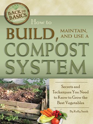 cover image of How to Build, Maintain, and Use a Compost System